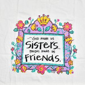 Vintage God Made Us Sisters Prozac Made Us Friends Shirt Size Medium